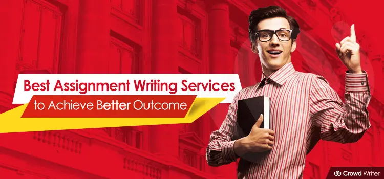 Assignment Writing Service To Better Outcome