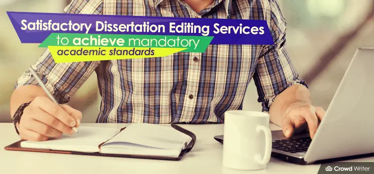 Satisfactory Dissertation Editing Services To Achieve Academic Standards