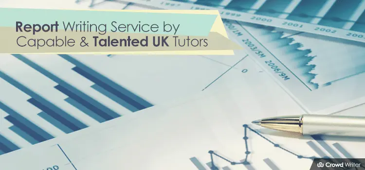 Report Writing Service by Capable & Talented UK Tutors