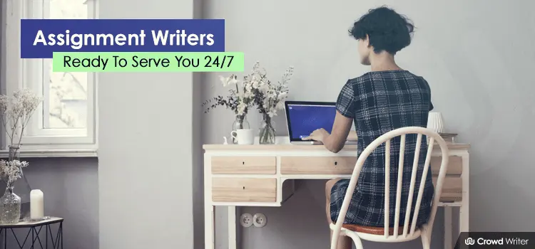 Best Assignment Writers Ready To Help You 24/7